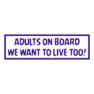 Adults On Board: We Want To Live Too! Decal (Purple)